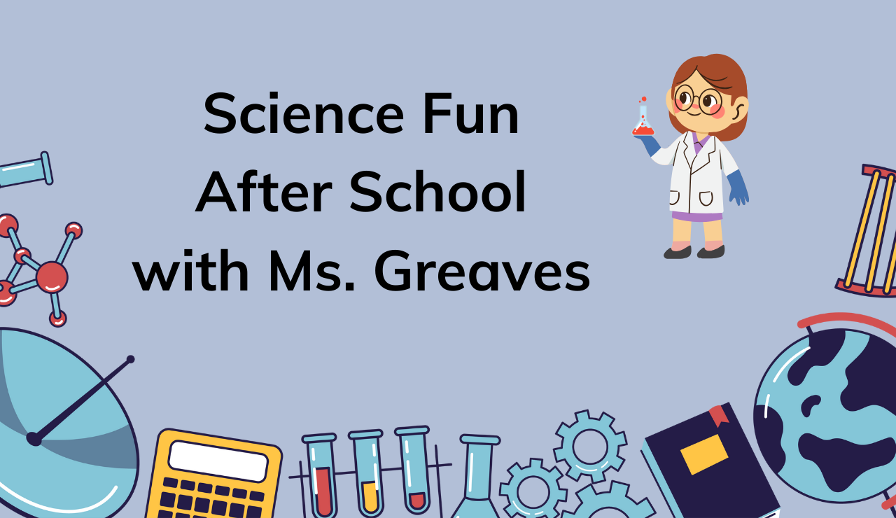 Campaign cover image for After School Science Fun with Ms. Greaves
