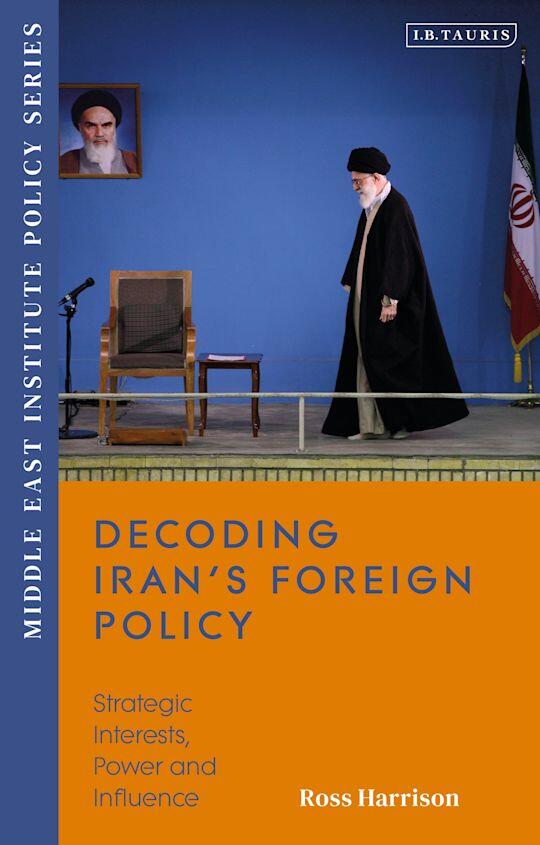 Campaign cover image for Purchase a Copy of "Decoding Iran's Foreign Policy: Strategic Interests, Power and Influence"