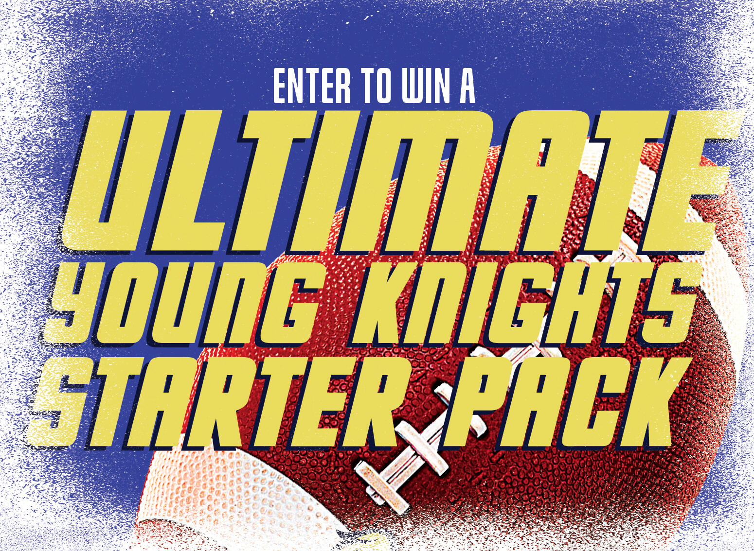 Campaign cover image for Enter to Win a Ultimate Young Knights Starter Pack!