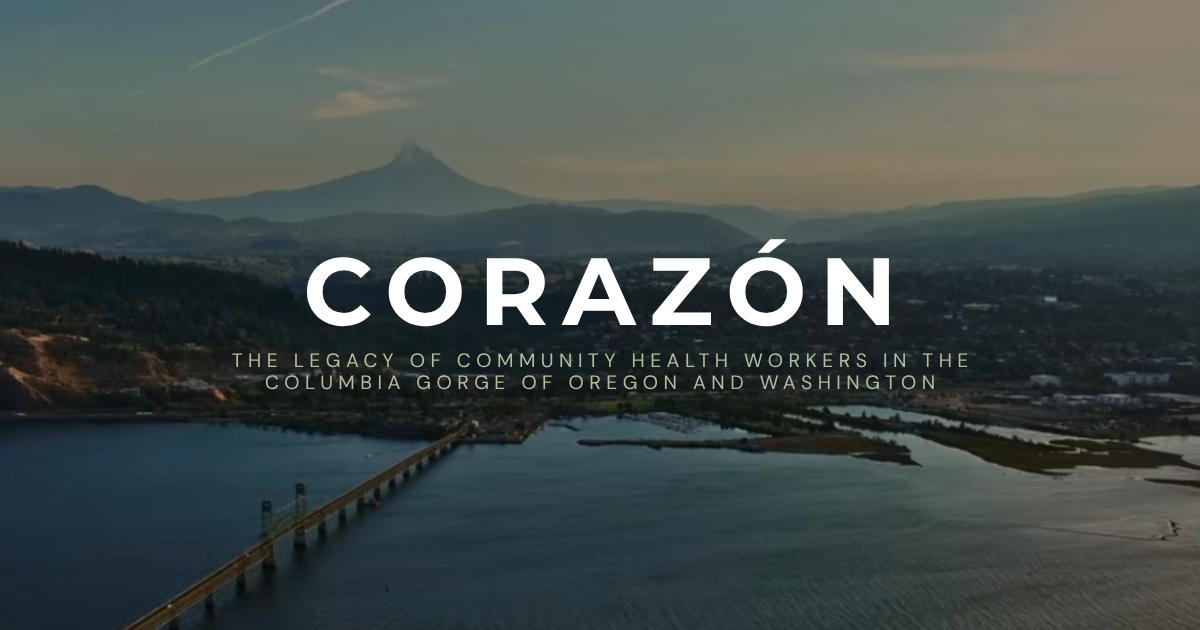 Campaign cover image for Public Premiere of "Corazón: The Legacy of Community Health Workers in the Columbia Gorge of Oregon & Washington"