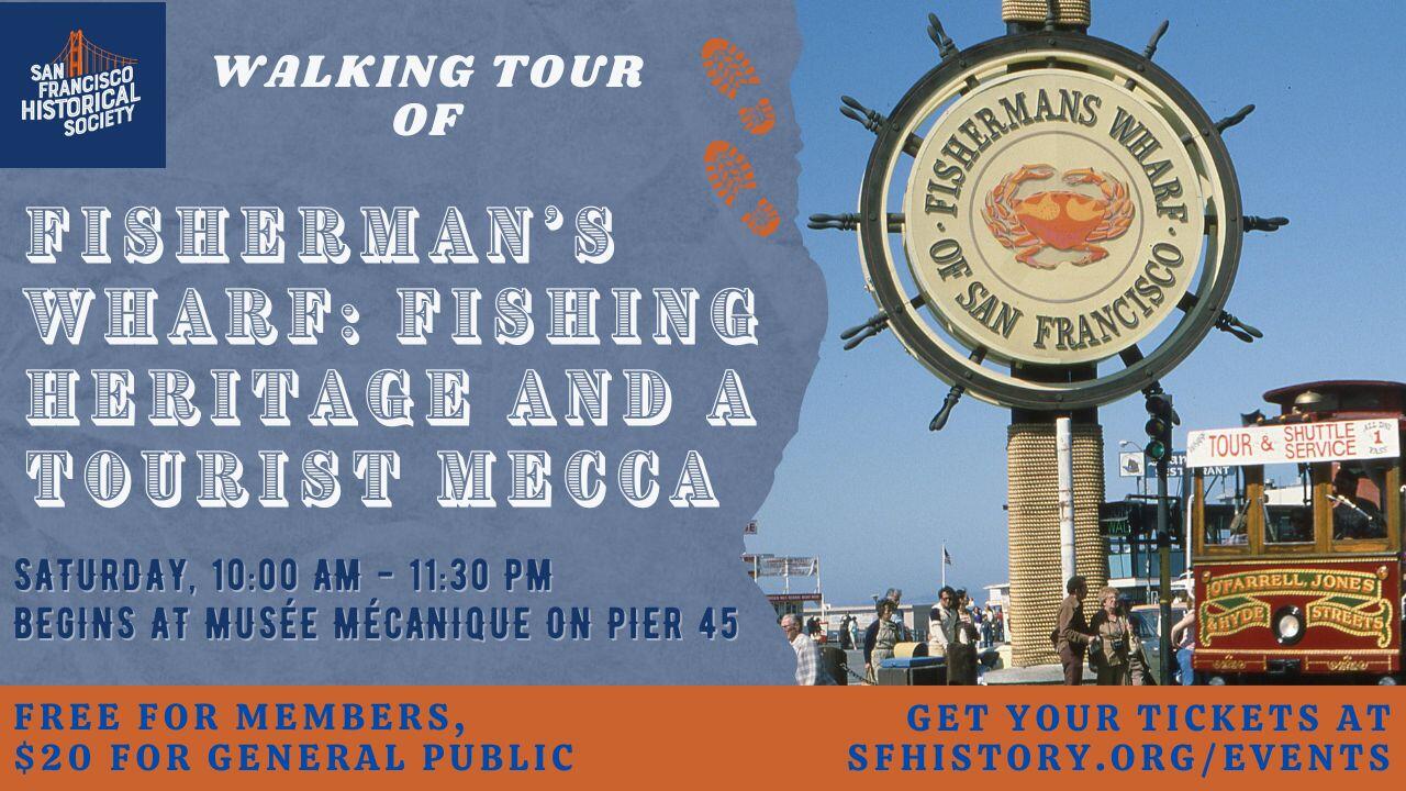 Campaign cover image for Walking Tour:  Fisherman’s Wharf:   "A Fishing Heritage and Tourist Mecca"   Public Tickets $20, SFHS Members Free.
