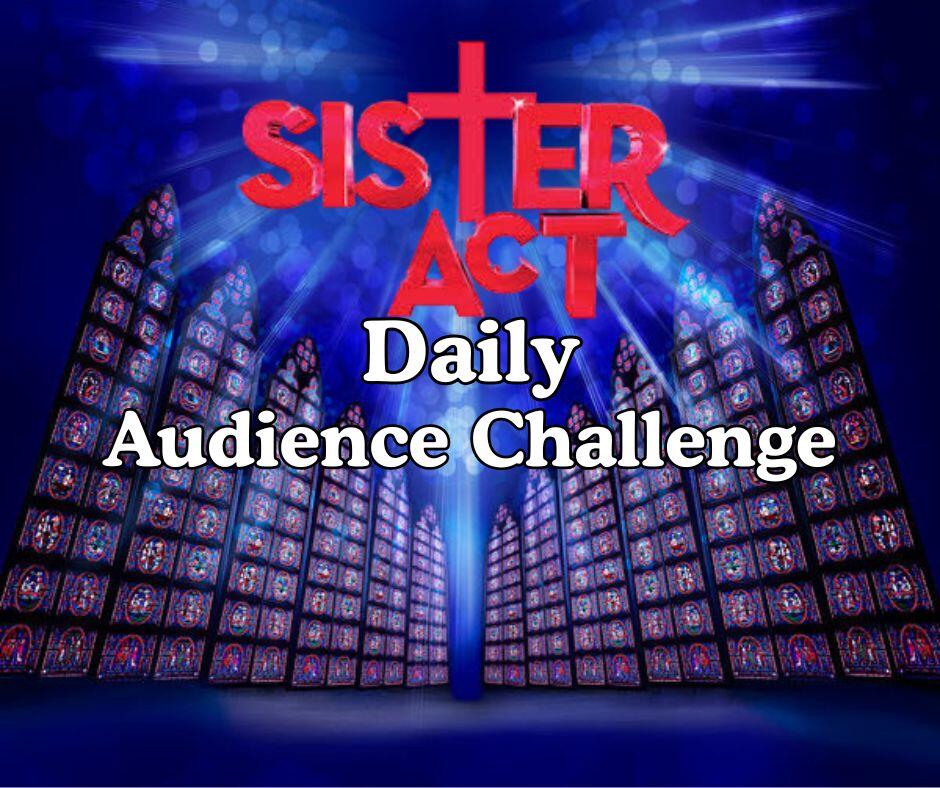 Campaign cover image for Sister Act Audience Challenge