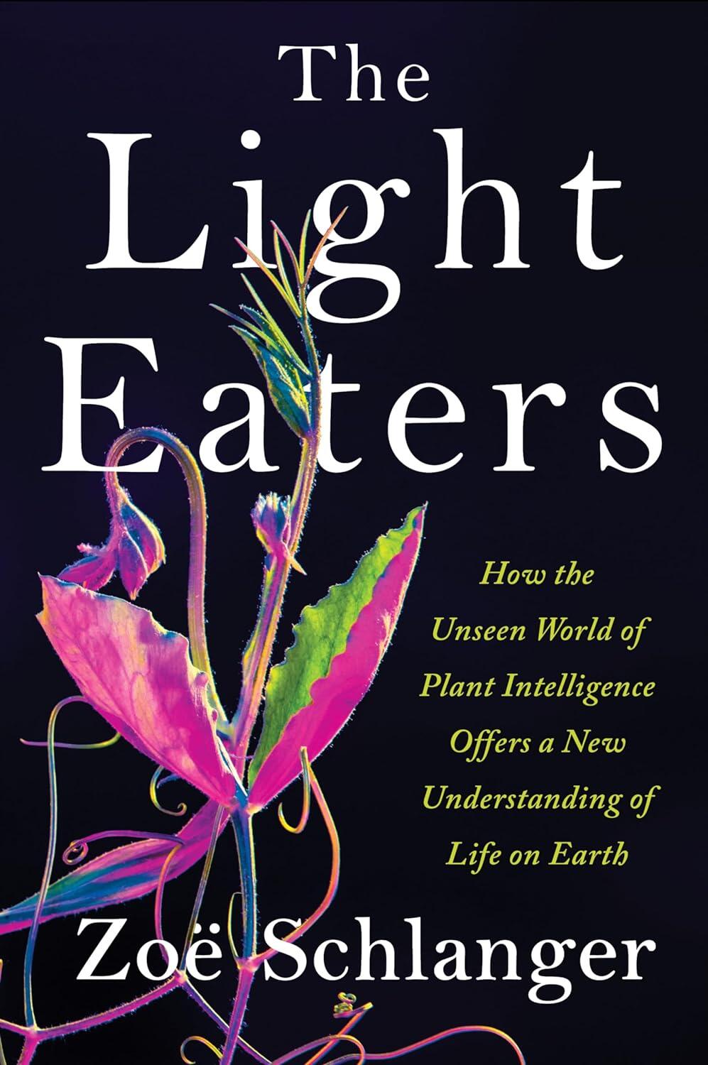 Campaign cover image for Naturalist Notebook - The Light Eaters: How the Unseen World of Plant Intelligence Offers a New Understanding of Life on Earth