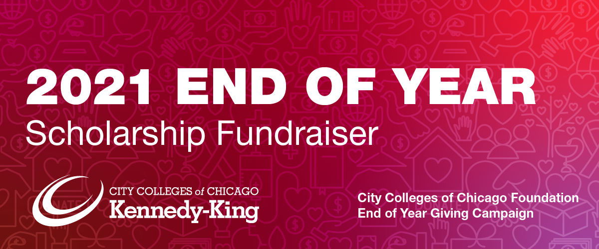 Campaign cover image for 2021 THE KENNEDY-KING COLLEGE SCHOLARSHIP FUND 2021 (City Colleges of Chicago Foundation)