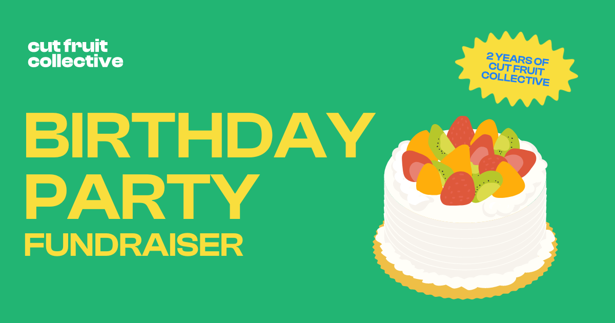 Campaign cover image for Cut Fruit Collective's 2nd Birthday Fundraiser