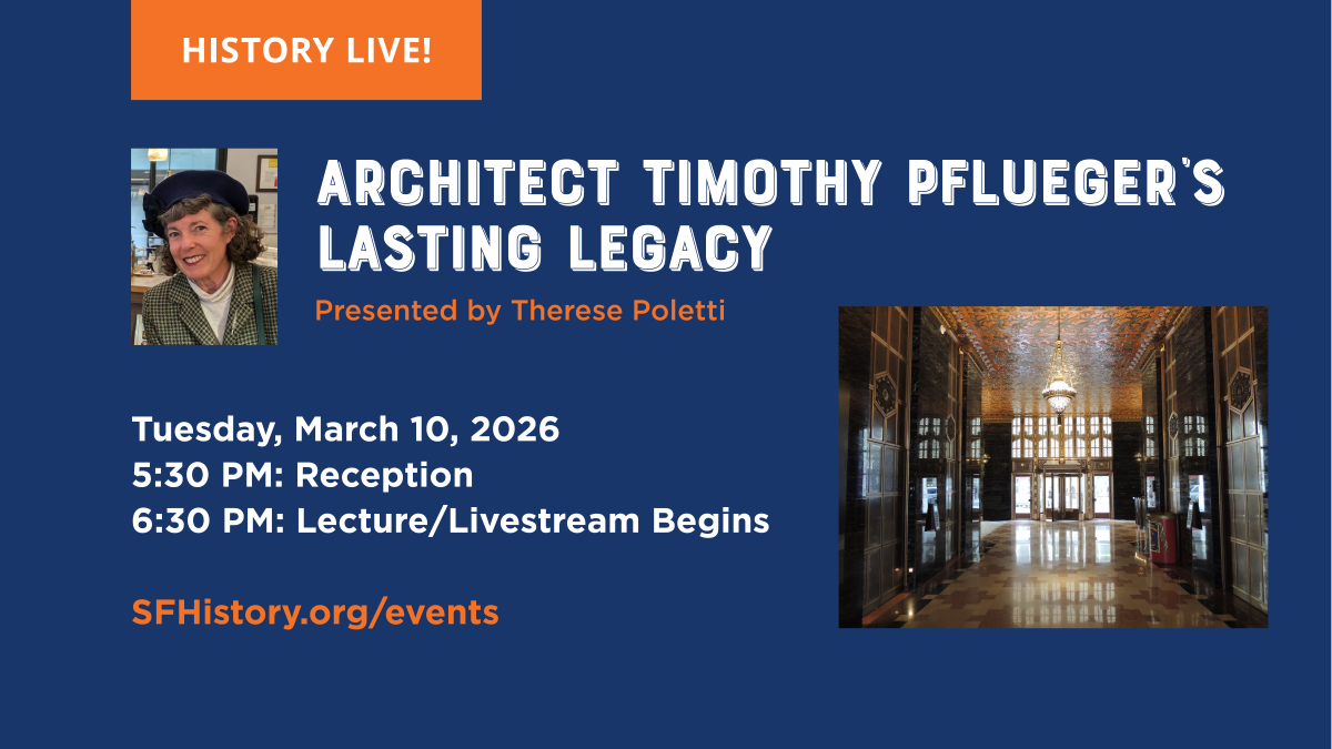 Campaign cover image for History Live! "Architect Timothy Pflueger’s Lasting Legacy," Presented by Therese Poletti.  Tue. Mar. 10 @ 6:30 PM (Livestream & In-person)