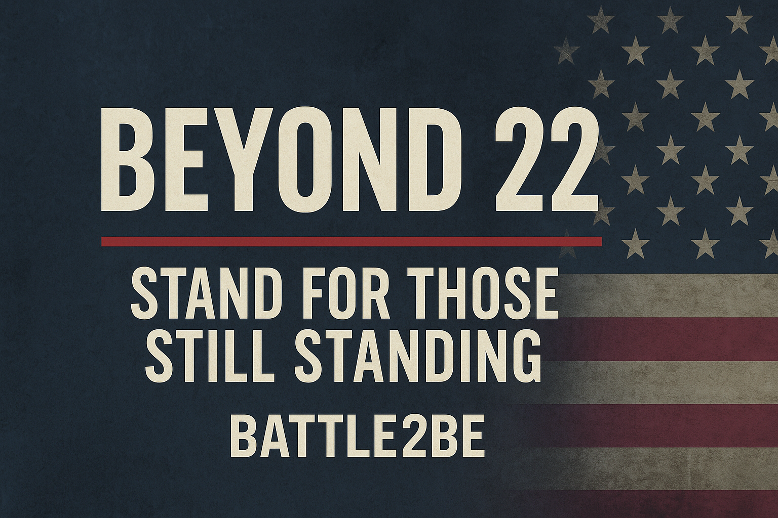 Campaign cover image for BATTLE2BE Beyond 22: Stand for Those Still Standing