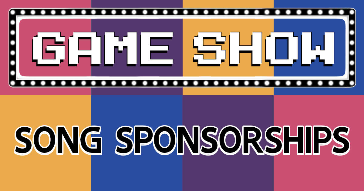 Campaign cover for Song Sponsorships- Encore Game Show!