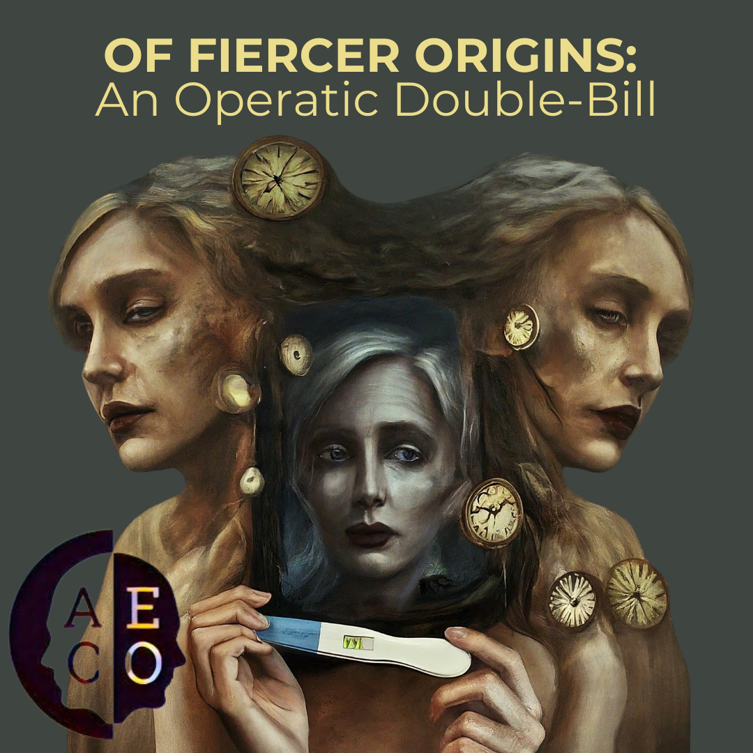 OF FIERCER ORIGINS: An Operatic Double-Bill