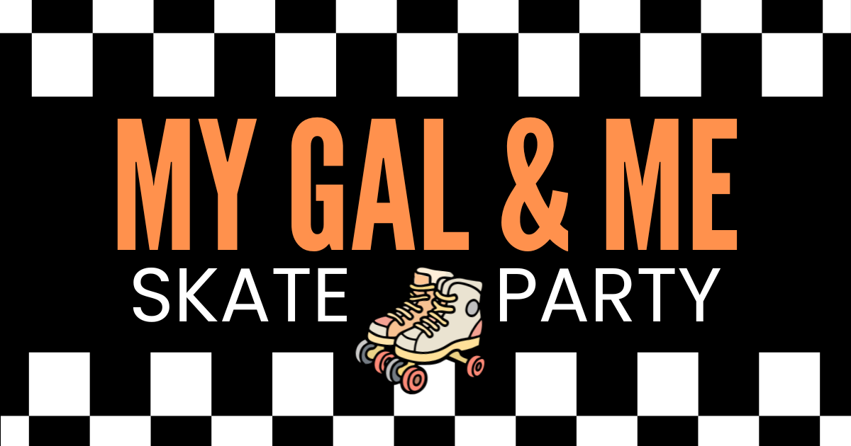 Campaign cover image for My Gal & Me Skate Party