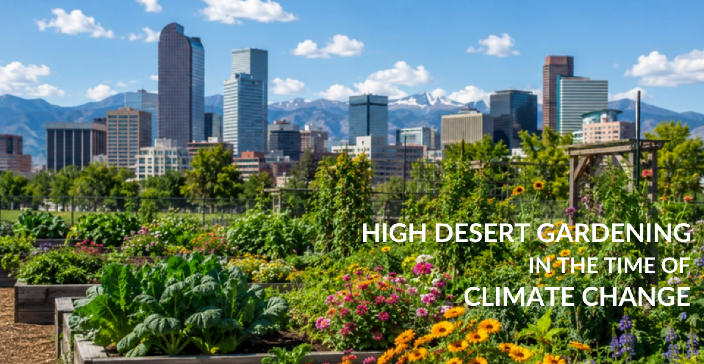 Campaign cover image for High Desert Gardening in the Time of Climate Change