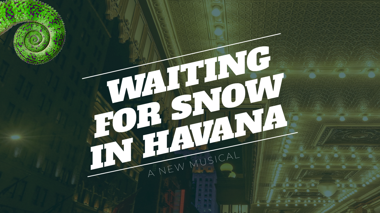 Campaign cover image for Waiting for Snow in Havana: A New Musical
