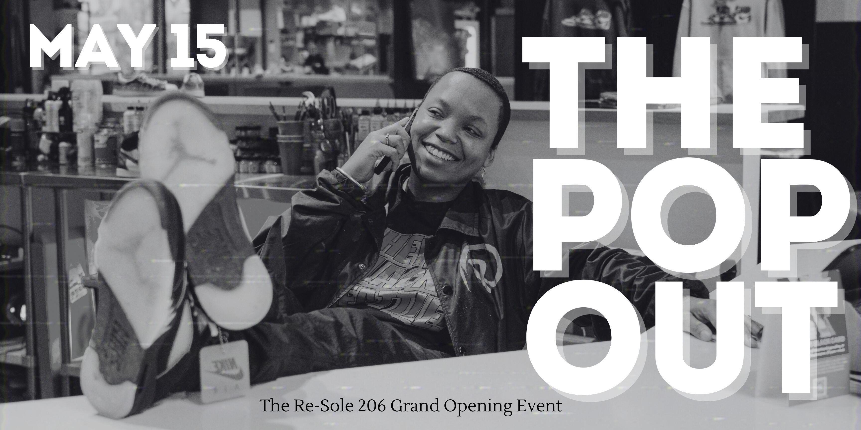 Campaign cover image for THE POP OUT | THE RE-SOLE 206 GRAND OPENING + Bday MAY 15, 2025