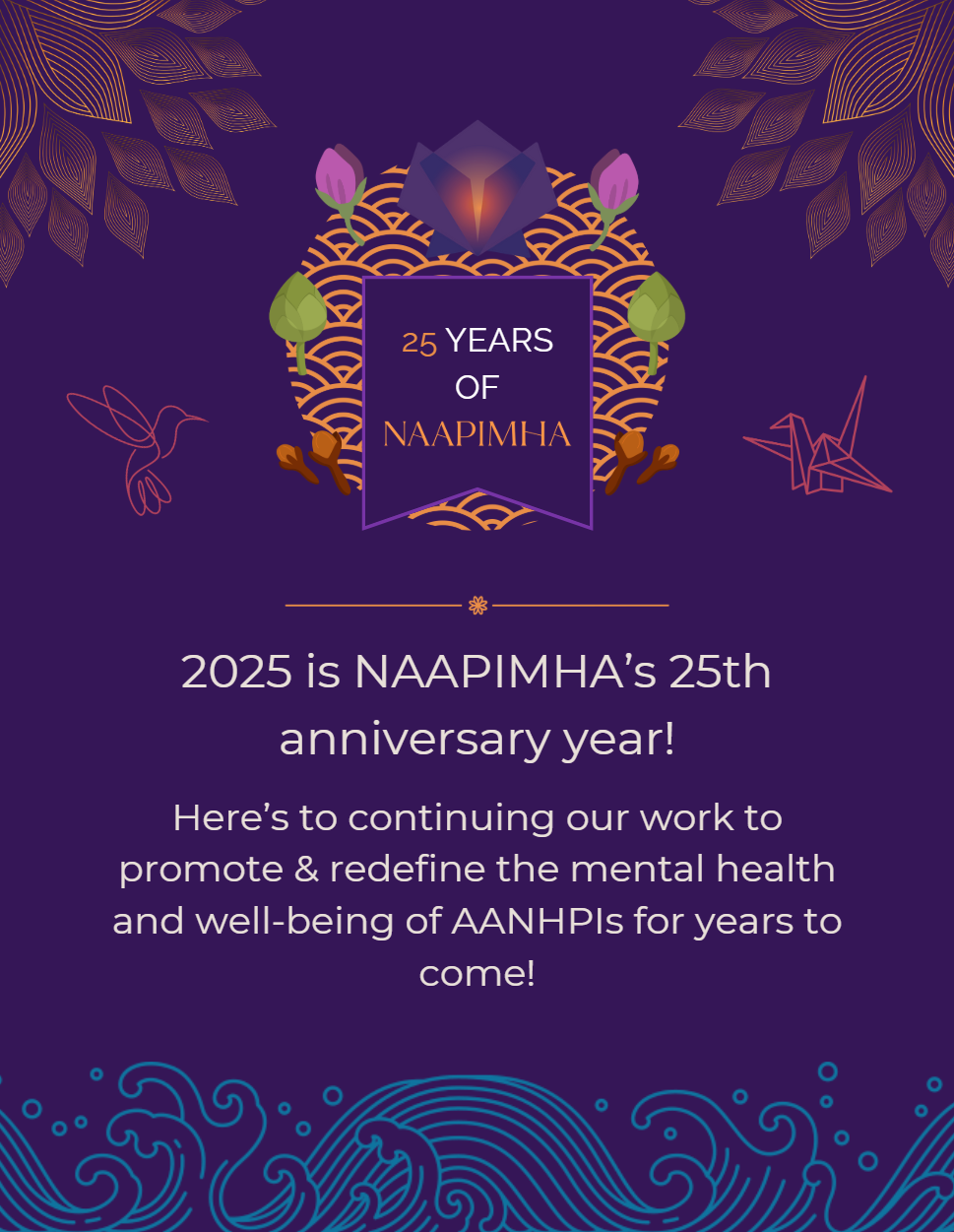 Campaign cover image for 25 Years of NAAPIMHA - Support AANHPI Mental Health Today & Join Our $10k Match Campaign with the K/T Foundation!