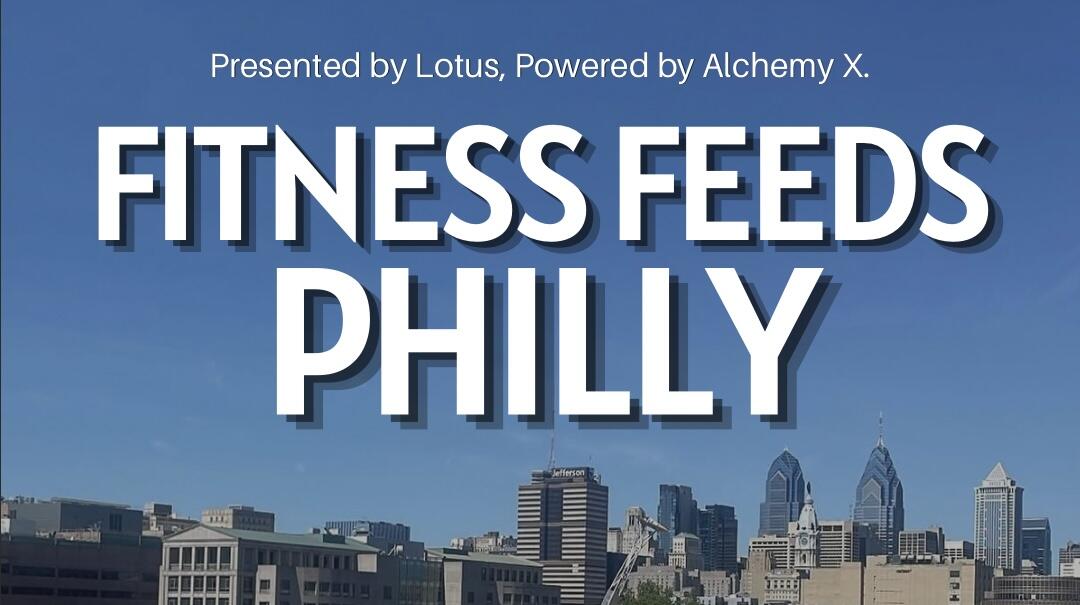 Campaign cover image for Fitness Feeds Philly: Presented by Lotus, Powered by Alchemy X