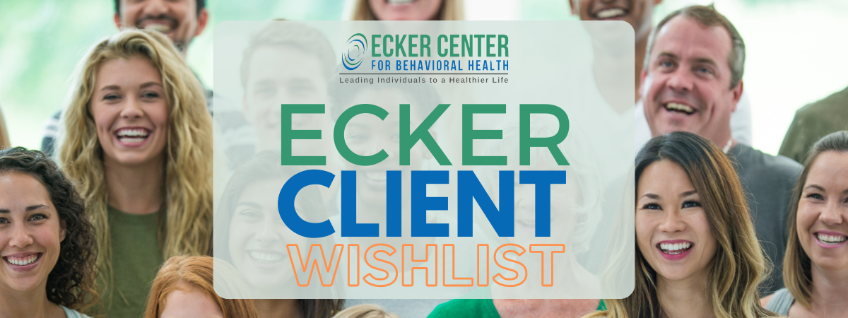 Ecker Center Ecker Center Year-Round Wish List | ECKER CENTER FOR BEHAVIORAL HEALTH