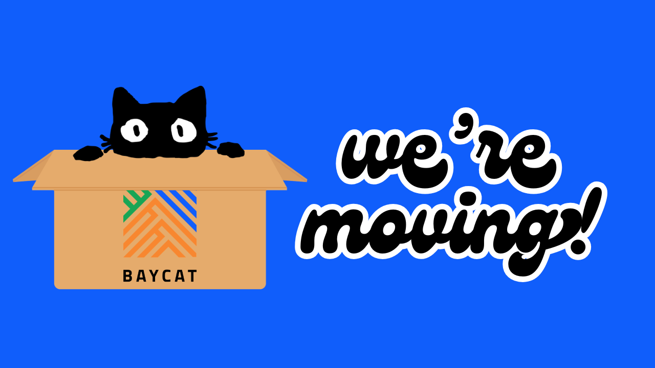Campaign cover image for BAYCAT is Moving!