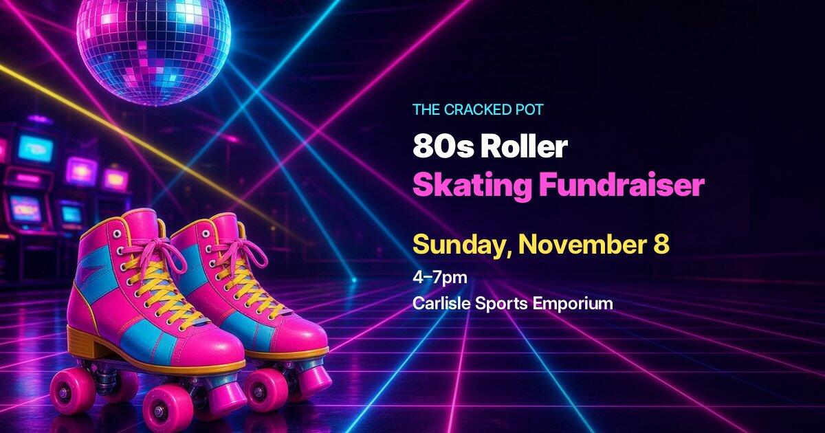 Campaign cover image for The Cracked Pot 80s Roller Skating Fundraiser