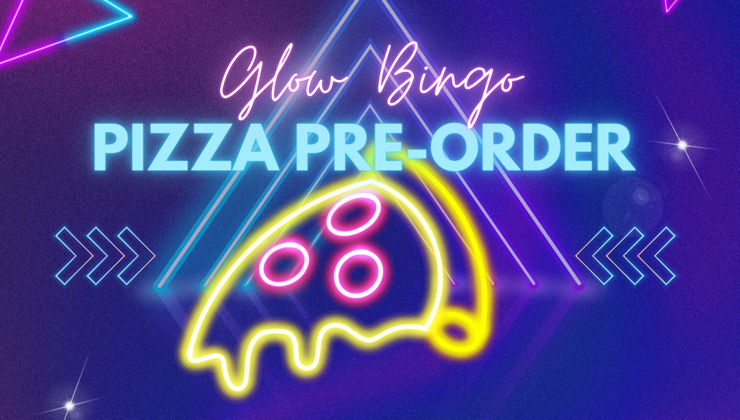 Campaign cover for 🍕 Glow Bingo 2026 Pizza Pre-Order