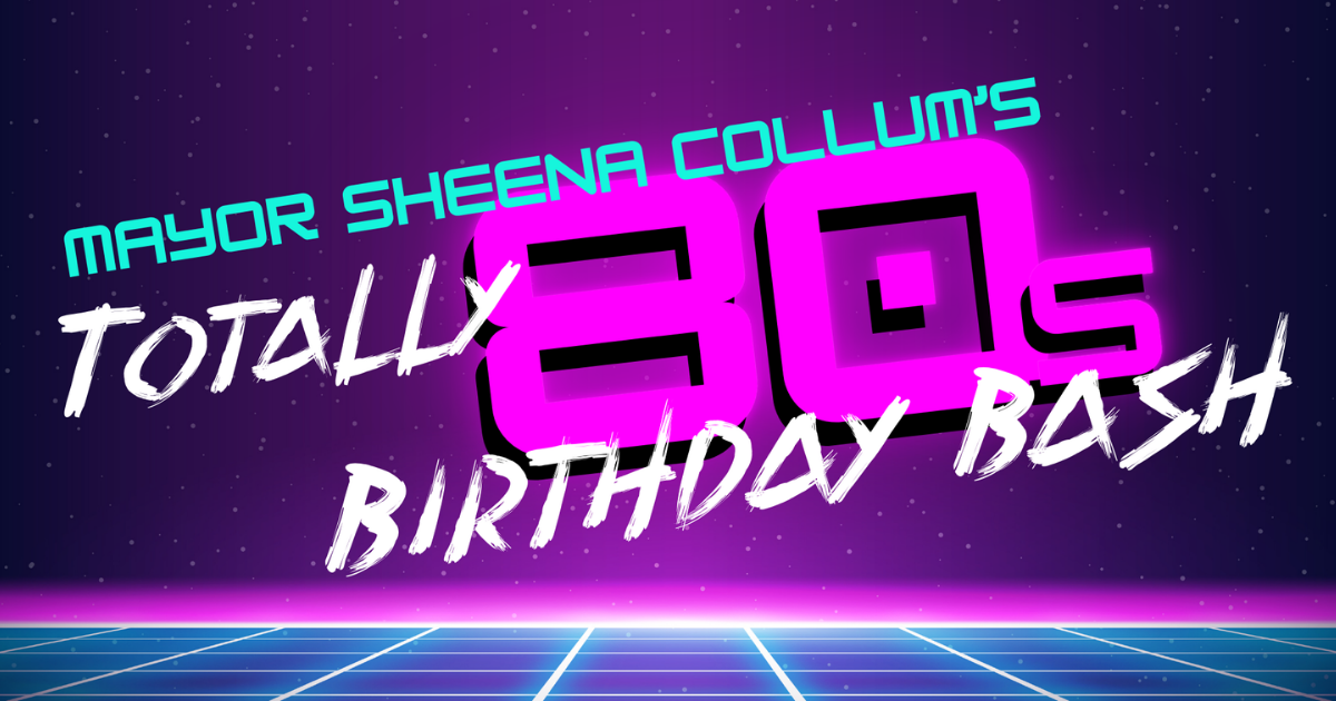 Campaign cover image for Mayor Sheena Collum's Totally 80s Birthday Bash!