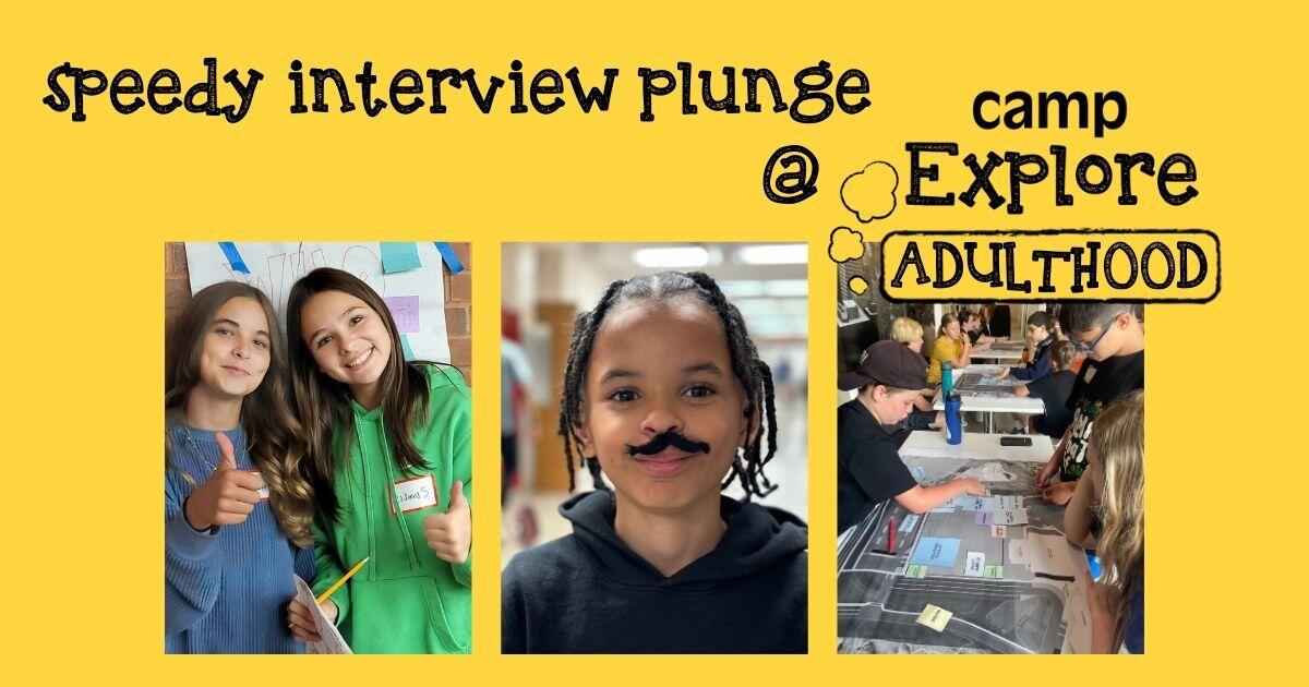 Campaign cover image for Speedy Interview Plunge - Camp Explore Adulthood