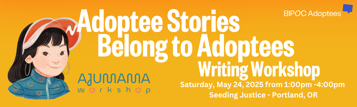 Campaign cover image for BIPOC Adoptees: Adoptee Stories Belong to Adoptees Writing Workshop