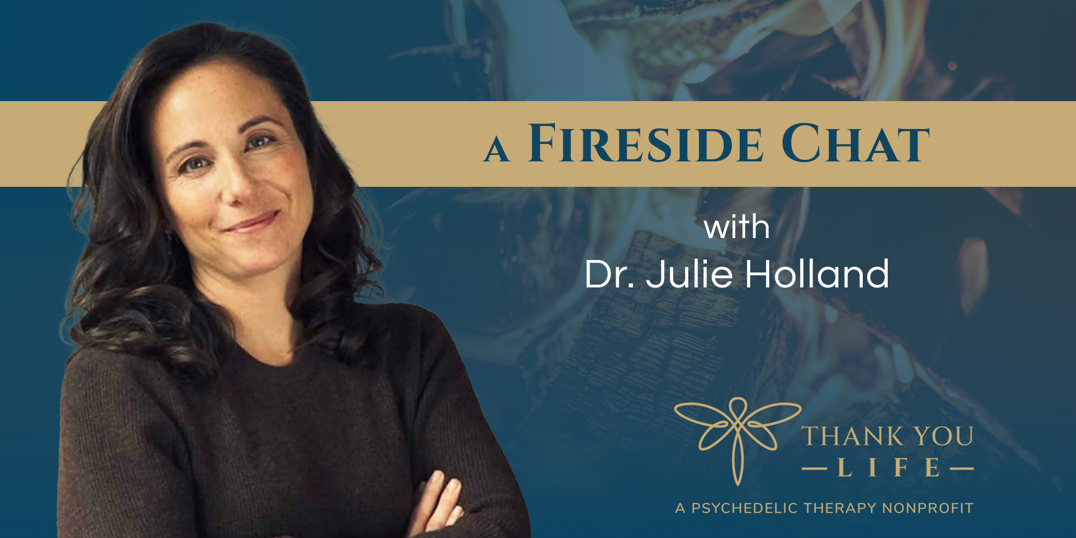 Campaign cover image for Thank You Life Presents: A Fireside Chat with Dr. Julie Holland (FREE Zoom event)