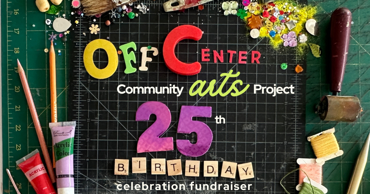 Campaign cover image for OffCenter Arts 25th Birthday