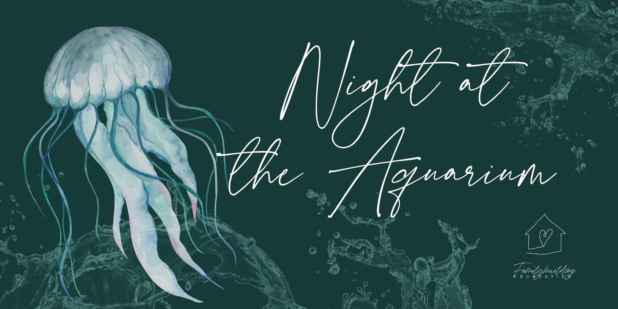 Campaign cover image for Night at the Aquarium