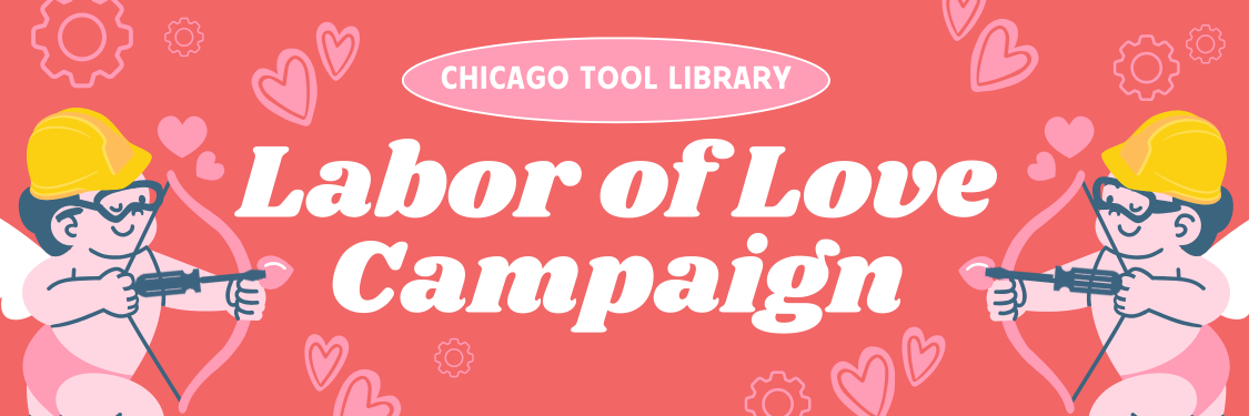 Campaign cover image for ❤️Chicago Tool Library Labor of Love Campaign❤️
