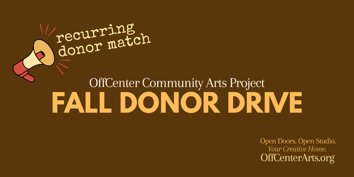 Campaign cover for OffCenter Arts Recurring Gifts $25k Match