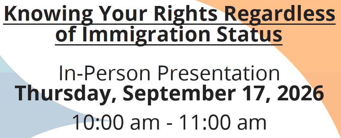 Campaign cover image for September 17, 2026 - Knowing Your Rights Regardless of Immigration Status