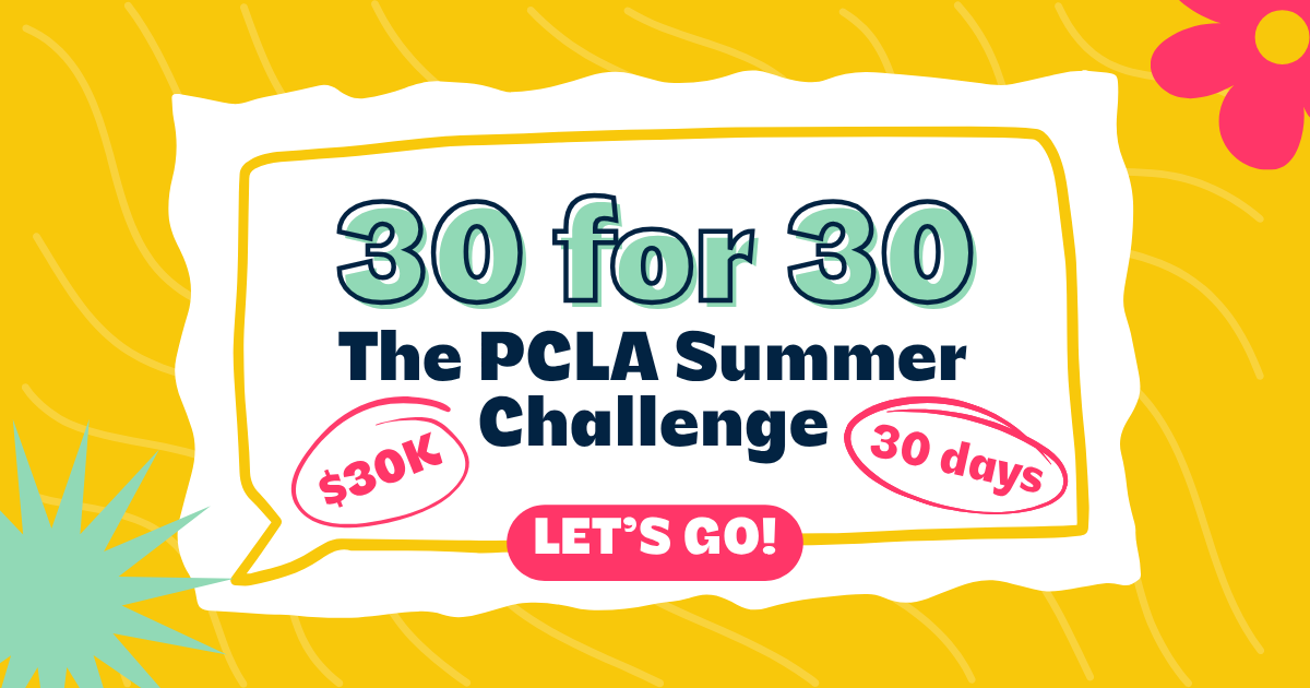 Campaign cover image for 30 for 30: The PCLA Summer Challenge