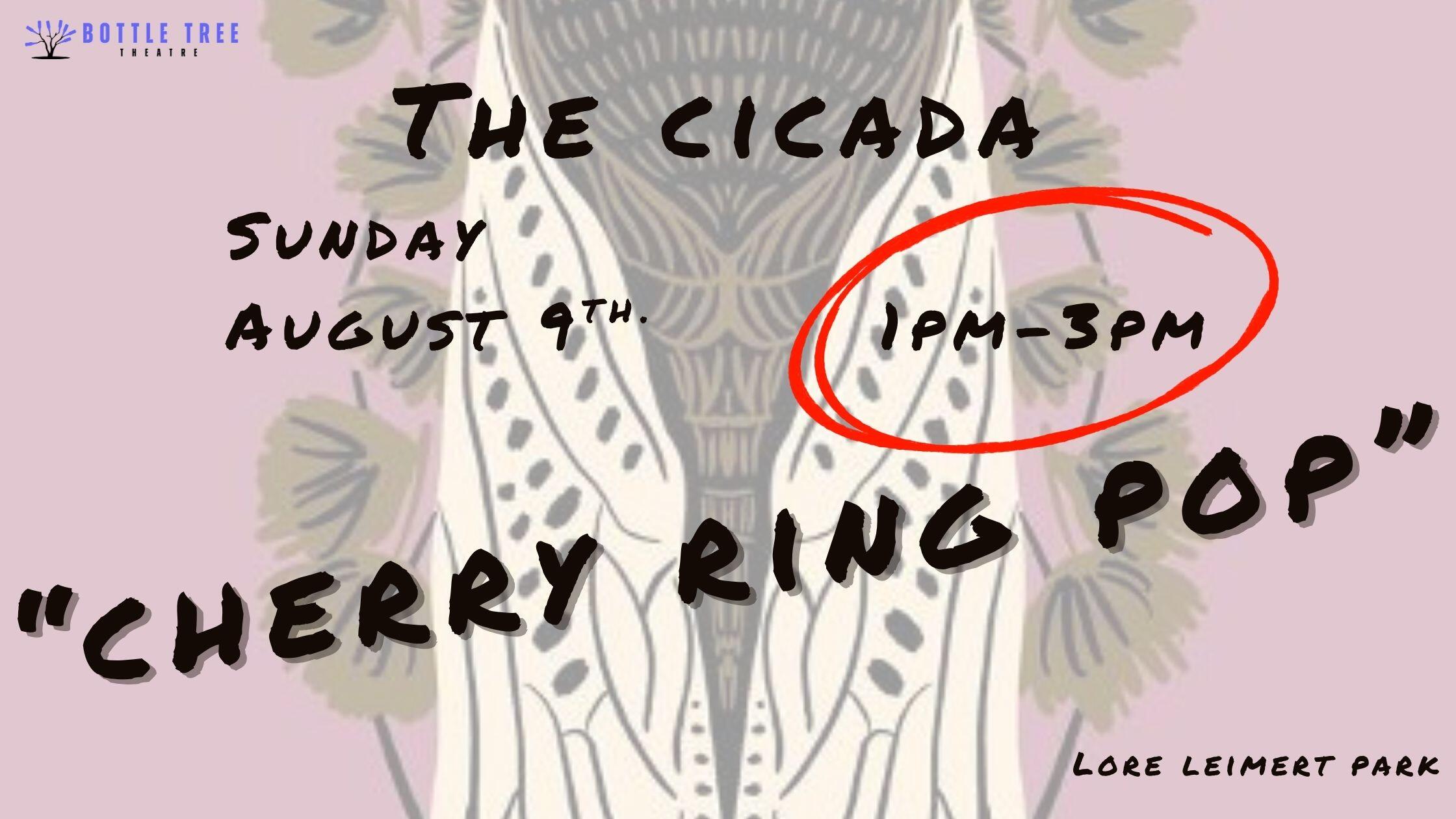 Campaign cover image for The Cicada - CHERRY RING POP