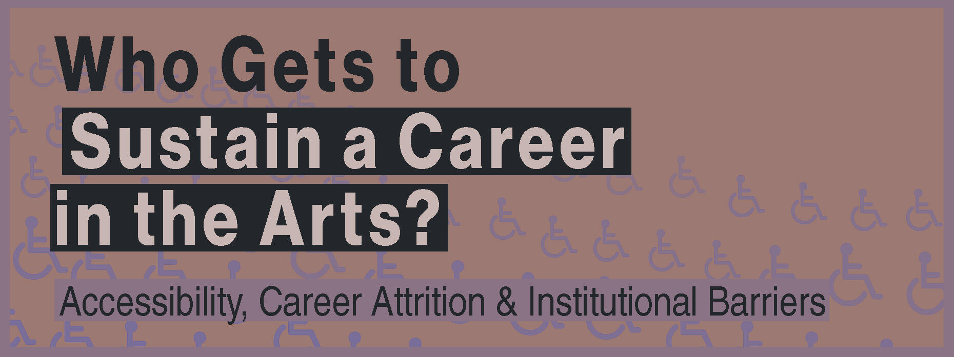 Campaign cover image for Who Gets to Sustain a Career in the Arts?