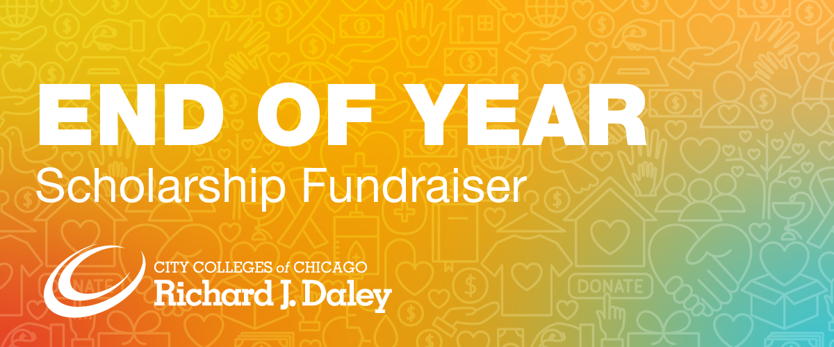 DALEY COLLEGE END OF YEAR SCHOLARSHIP FUNDRAISER