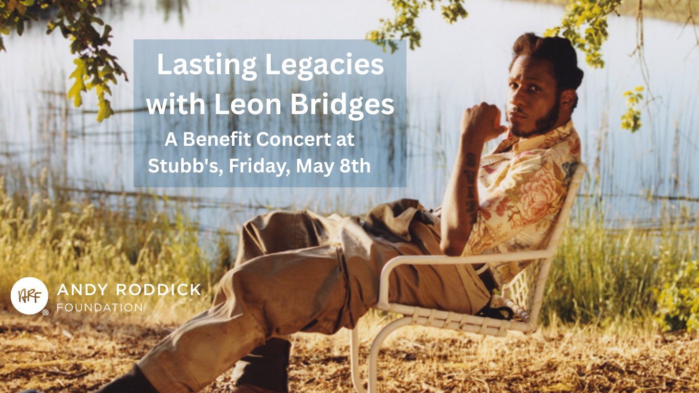 Campaign cover image for Lasting Legacies with Leon Bridges & The Andy Roddick Foundation - A Benefit Concert at Stubb's, May 8th
