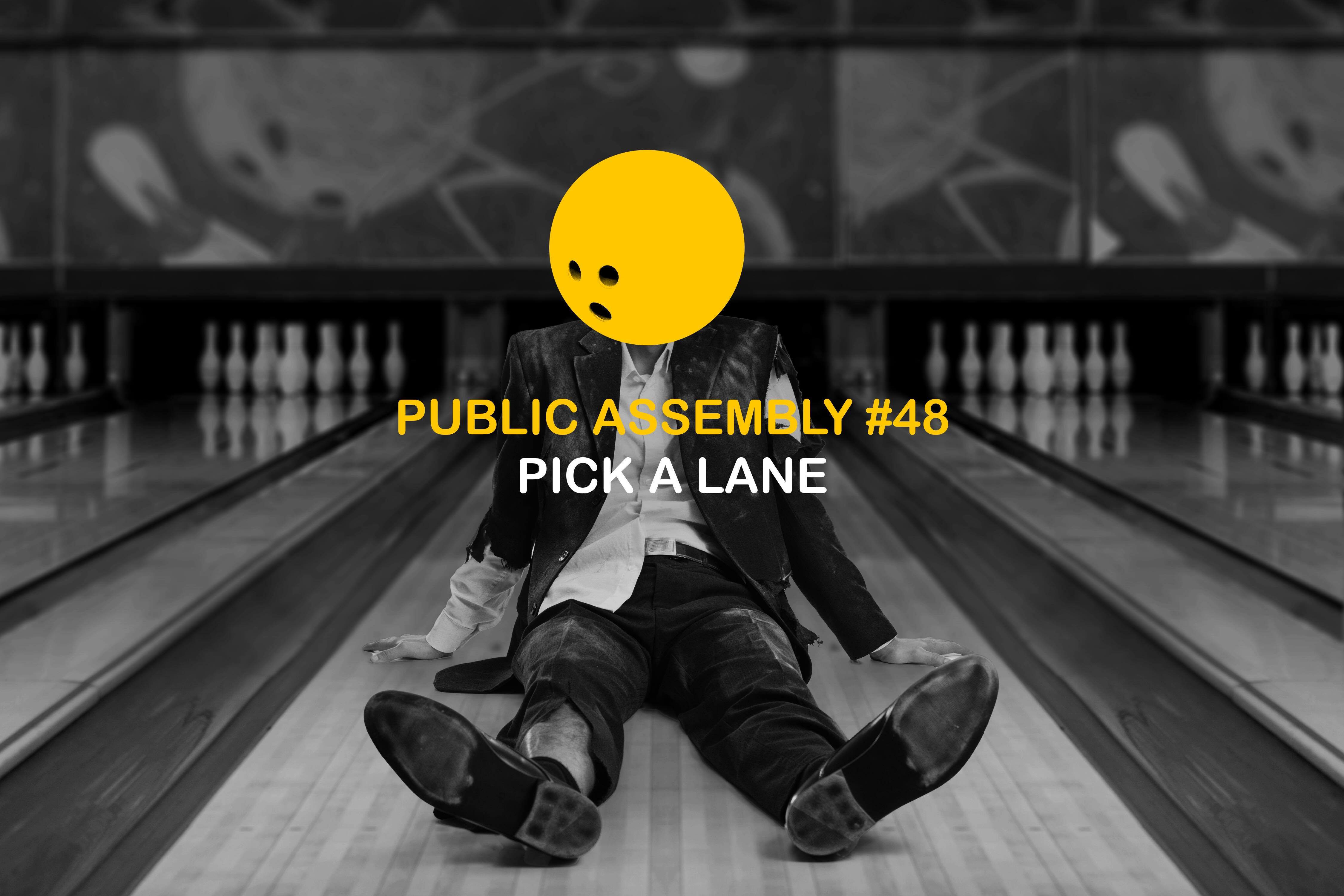 Campaign cover image for PUBLIC ASSEMBLY #48: "Pick a Lane"