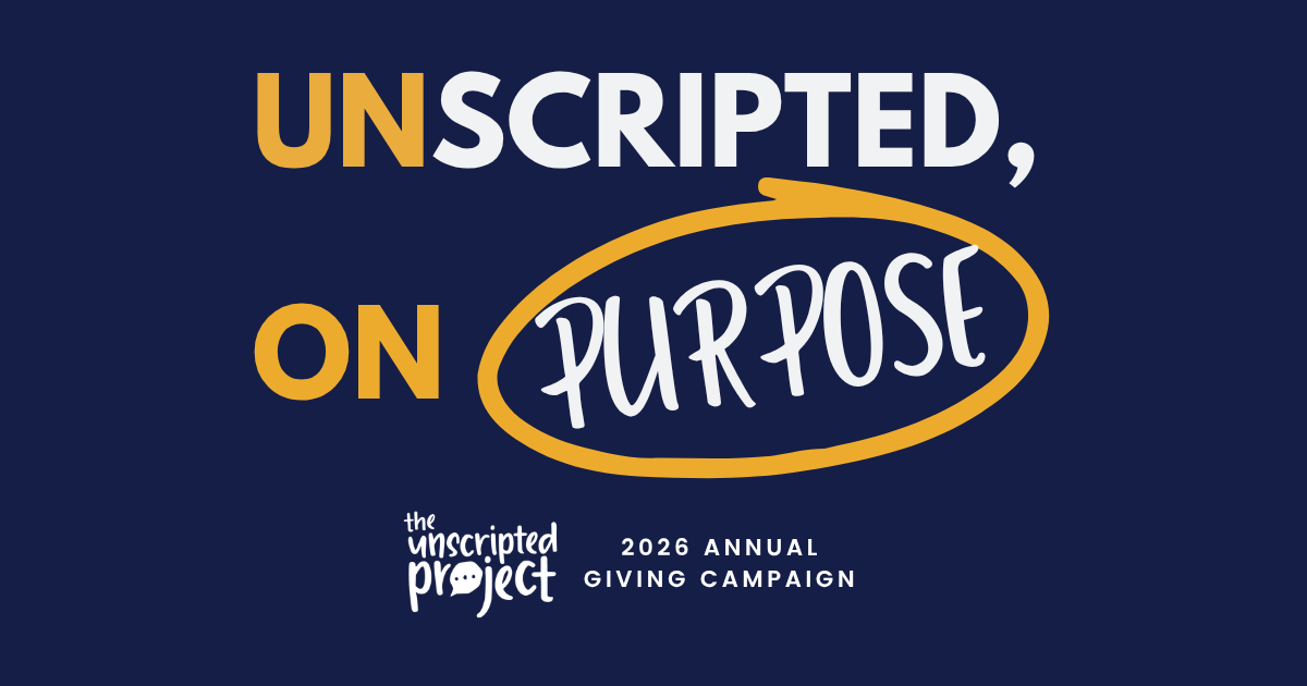 Campaign cover image for Unscripted 2026 Fundraiser: UNscripted, On Purpose