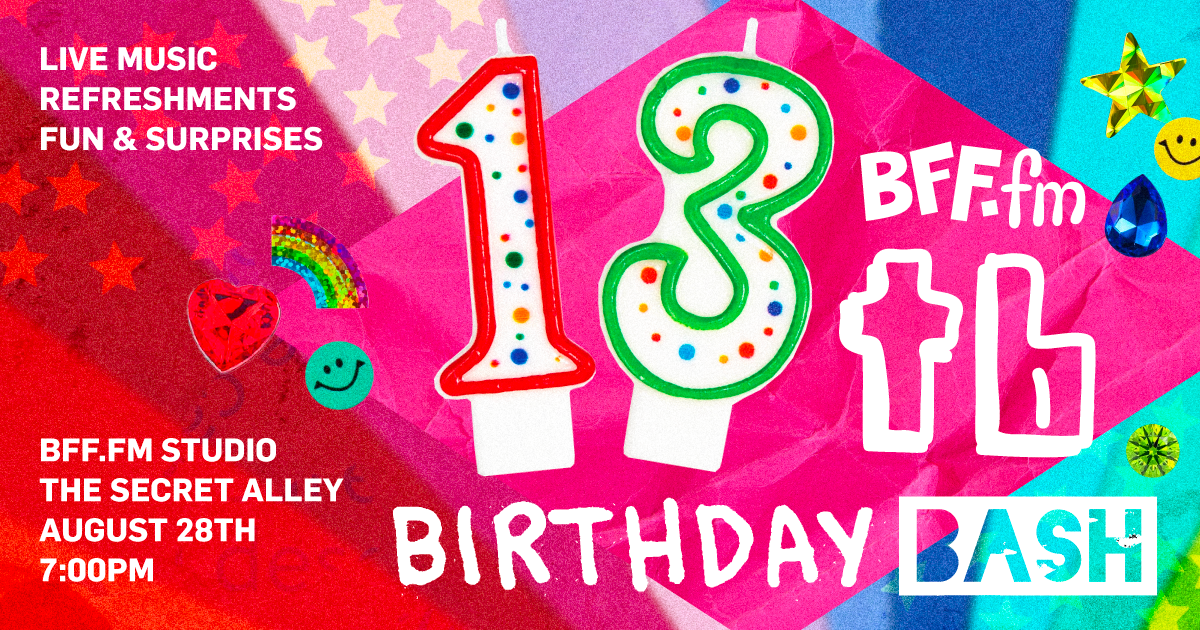 Campaign cover image for BFF.fm 13th Birthday Bash
