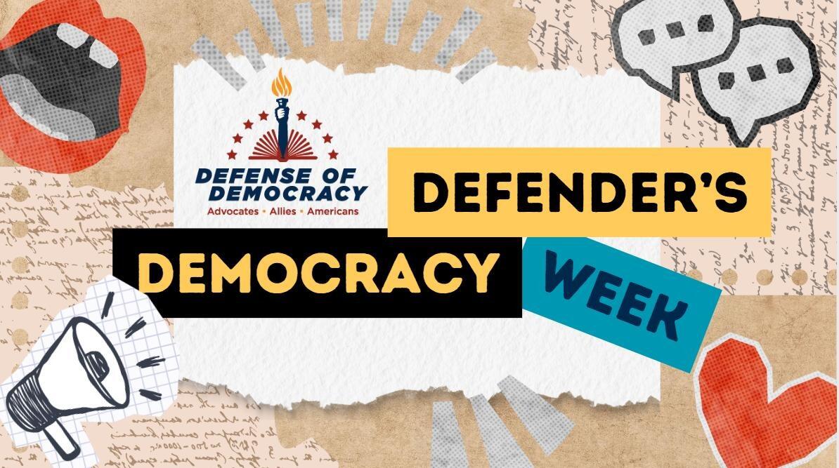 Democracy Defenders Week 2025 | Defense of Democracy, Inc.