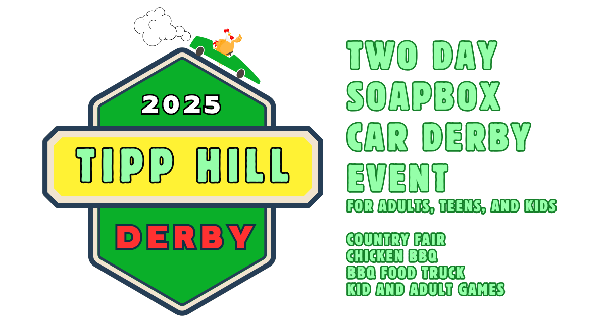 Campaign cover image for 2025 Tipp Hill Derby - Two Day Event. Fun Soapbox Car Races for Kids, Teens, and Adults. Country Fair, Chicken BBQ, Rib Sandwiches, Old Tyme Games.