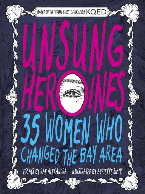 Campaign cover image for Unsung Heroines: 35 Women Who Changed the Bay Area