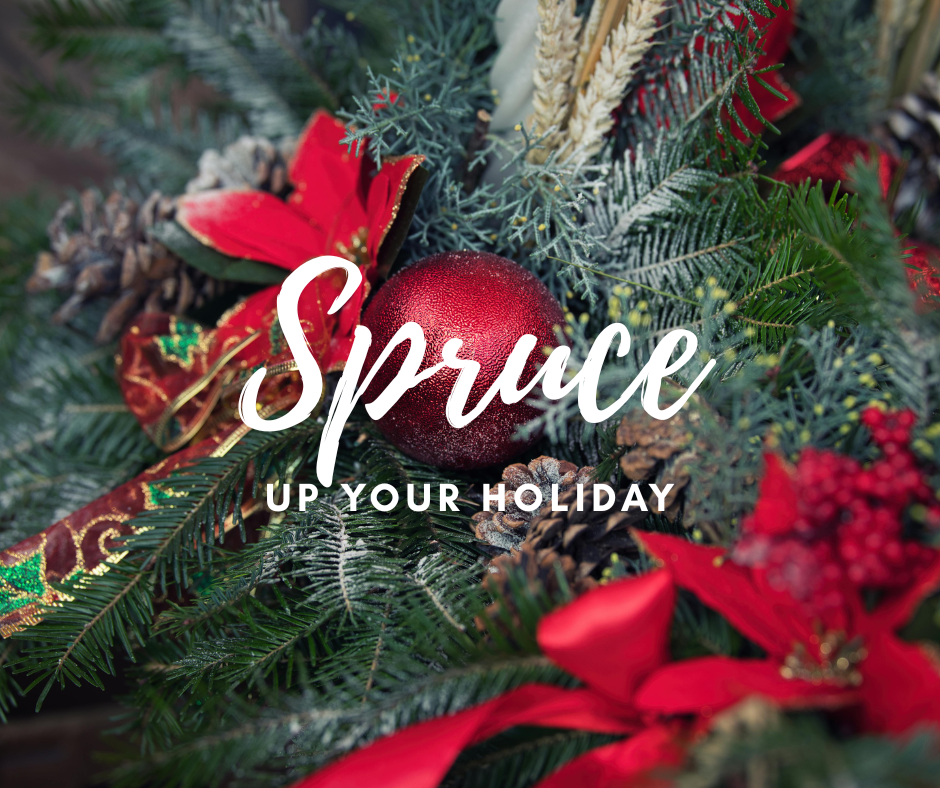 Spruce Up Your Holiday!