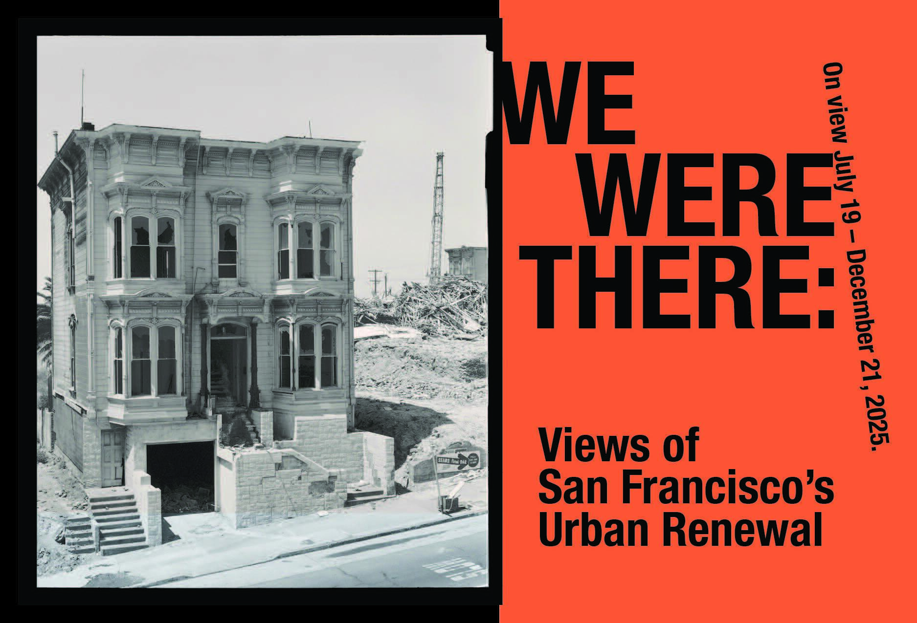 Campaign cover image for Member's VIP Preview! 'We Were There: Views of San Francisco's Urban Renewal' w/Special Reception. Thur. Jul. 10 @ 5:30 PM. (SFHS Members Only)