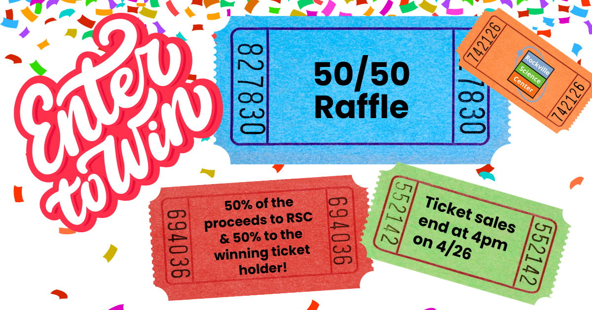 Science Raffle 50/50 Raffle: Rockville Science Day 2026 | ROCKVILLE SCIENCE CENTER INC