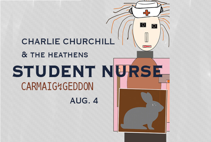 Campaign cover image for Charlie Churchill and the Heathens, Student Nurse, CARMAIG↯GEDDON