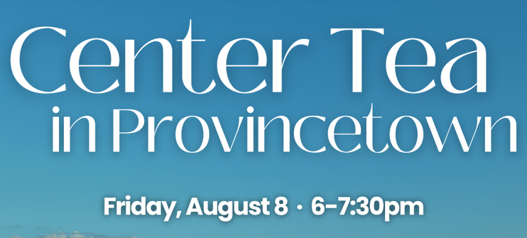 Campaign cover image for Center Tea in Provincetown