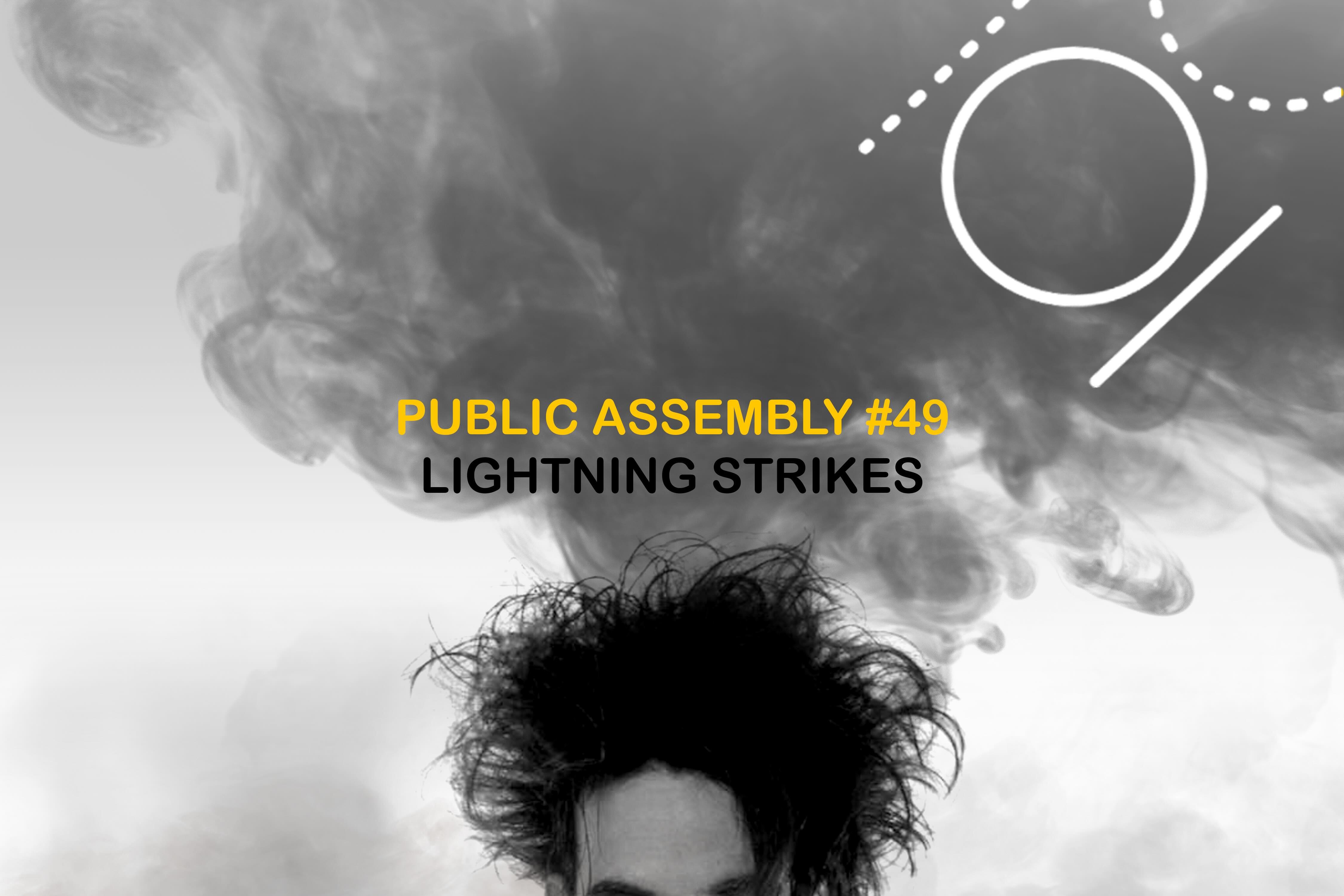 Campaign cover image for PUBLIC ASSEMBLY #49: "Lightning Strikes"
