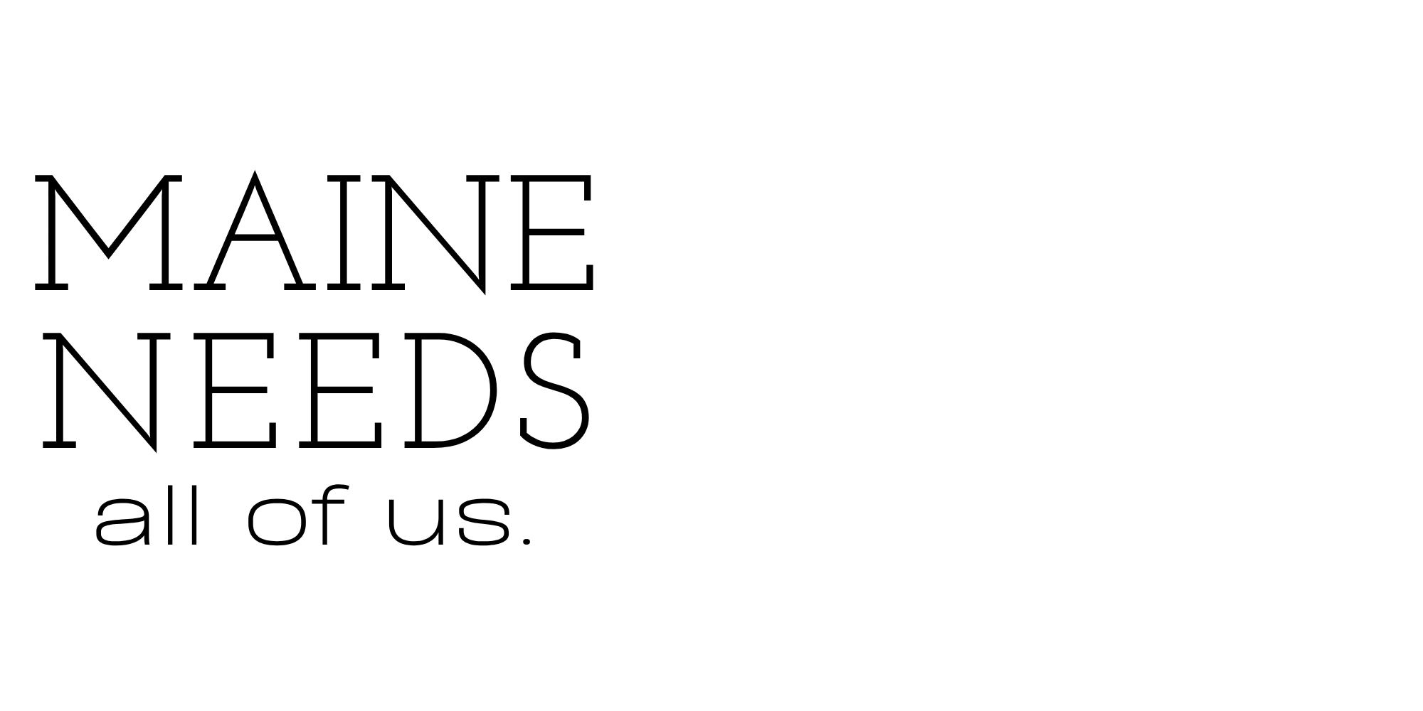 Campaign cover image for Maine Needs All of Us